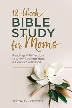 portada 12-Week Bible Study for Moms: Readings & Reflections to Draw Strength From & Connect With god 