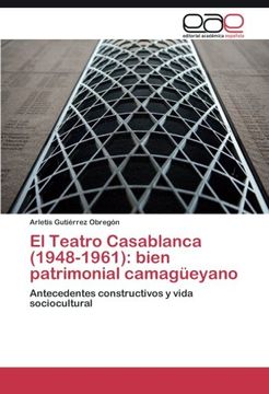 portada El Teatro Casablanca (1948-1961): bien patrimonial camagüeyano