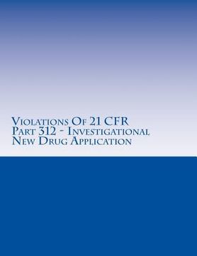 portada Violations Of 21 CFR Part 312 - Investigational New Drug Application: Warning Letters Issued by U.S. Food and Drug Administration (in English)