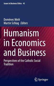 portada Humanism in Economics and Business: Perspectives of the Catholic Social Tradition (en Inglés)