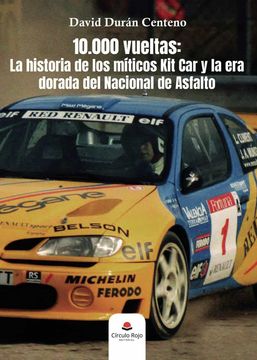 portada 10. 000 Vueltas: La Historia de los Miticos kit car y la era Dorada del Nacional de Asfalto