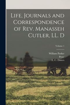 portada Life, Journals and Correspondence of Rev. Manasseh Cutler, LL. D; Volume 1 (en Inglés)