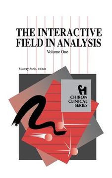 portada The Interactive Field in Analysis (Chiron Clinical Series)
