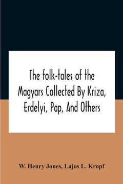 portada The Folk-Tales Of The Magyars Collected By Kriza, Erdelyi, Pap, And Others 