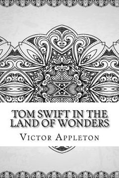 portada Tom Swift in the Land of Wonders (en Inglés)