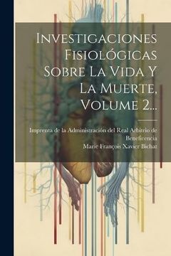 portada Investigaciones Fisiológicas Sobre la Vida y la Muerte, Volume 2. (in Spanish)