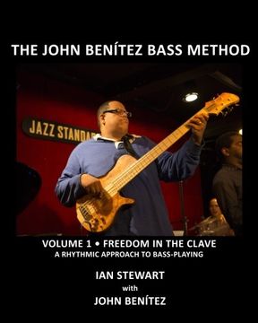 portada The John Benítez Bass Method, Vol. 1: Freedom in the Clave: A Rhythmic Approach to Bass Playing (in English)