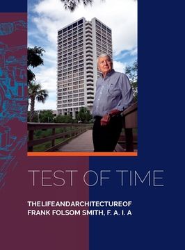 portada Test of Time, The life and architecture of Frank Folsom Smith, F.A.I.A. (en Inglés)