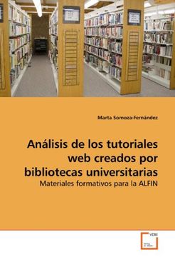 portada Análisis De Los Tutoriales Web Creados Por Bibliotecas Universitarias: Materiales Formativos Para La Alfin (en Inglés)