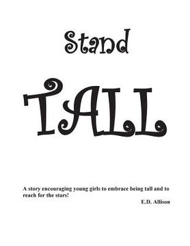 portada Stand Tall: A story encouraging young girls to embrace being tall and to reach for the stars! (en Inglés)