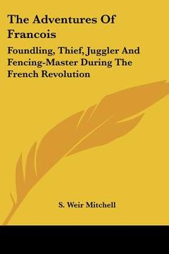 portada the adventures of francois: foundling, thief, juggler and fencing-master during the french revolution (en Inglés)
