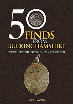 portada 50 Finds from Buckinghamshire: Objects from the Portable Antiquities Scheme (en Inglés)