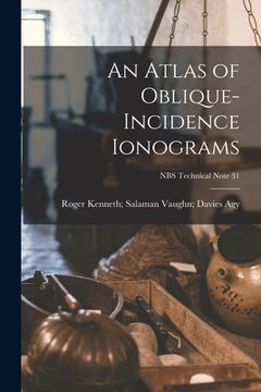 portada An Atlas of Oblique-incidence Ionograms; NBS Technical Note 31 (en Inglés)