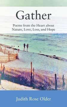 portada Gather: Poems from the Heart about Nature, Love, Loss, and Hope (in English)