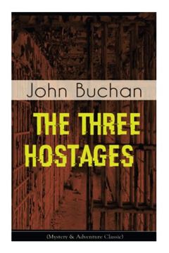 portada The Three Hostages (Mystery & Adventure Classic): An International Children's Kidnapping Racket With a Race Against Time (Including Memoirs & Biography of the Author) (en Inglés)
