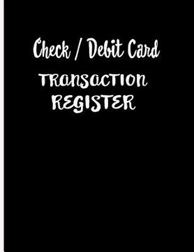 portada Check / Debit Card Transaction Register: Checkbook Register Checking Account Accommodates Over 1800 Transactions. (en Inglés)