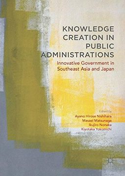 portada Knowledge Creation in Public Administrations: Innovative Government in Southeast Asia and Japan
