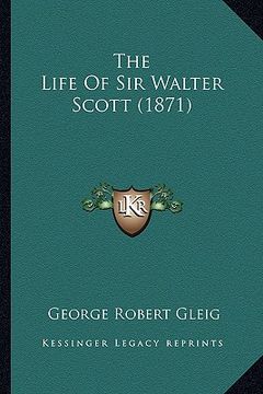 portada the life of sir walter scott (1871) (en Inglés)