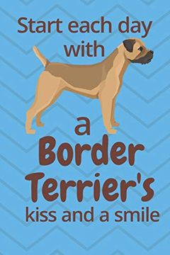 portada Start Each day With a Border Terrier's Kiss and a Smile: For Border Terrier dog Fans 