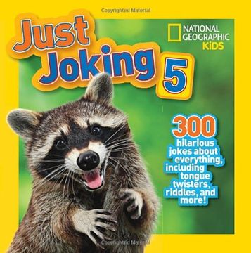portada National Geographic Kids Just Joking 5: 300 Hilarious Jokes About Everything, Including Tongue Twisters, Riddles, and More! (en Inglés)