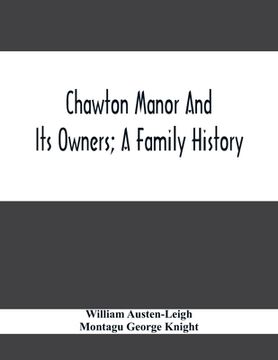 portada Chawton Manor And Its Owners; A Family History (in English)