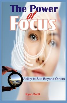 portada The Power of Focus: Ability to See Beyond Others (en Inglés)