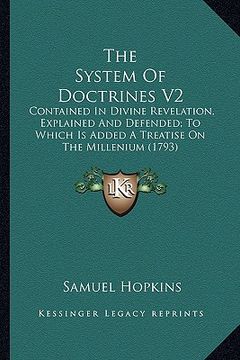 portada the system of doctrines v2 the system of doctrines v2: contained in divine revelation, explained and defended; to wcontained in divine revelation, exp (en Inglés)