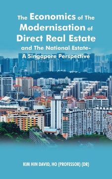 portada The Economics of the Modernisation of Direct Real Estate and the National Estate - a Singapore Perspective (en Inglés)