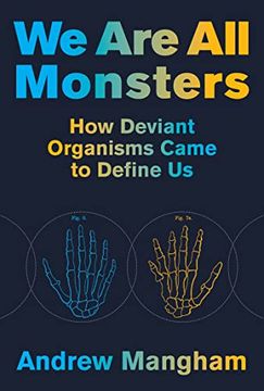 portada We are all Monsters: How Deviant Organisms Came to Define us (en Inglés)