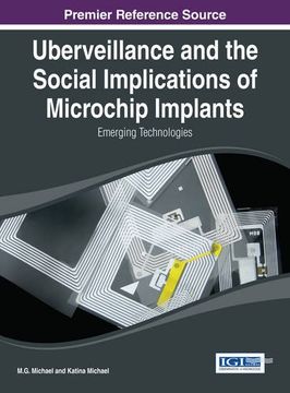 portada Uberveillance and the Social Implications of Microchip Implants: Emerging Technologies