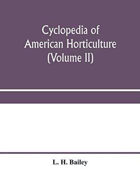 portada Cyclopedia of American Horticulture, Comprising Suggestions for Cultivation of Horticultural Plants, Descriptions of the Species of Fruits,. Canada, Together With Geographical and Biog (in English)