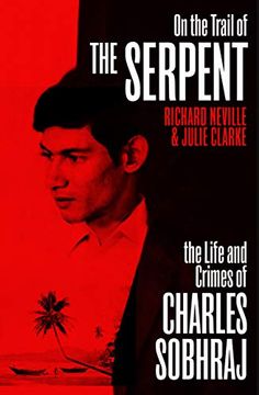 portada The Life and Crimes of Charles Sobhraj [Idioma Inglés]: The True Story of the Killer who Inspired a hit tv Drama (in English)