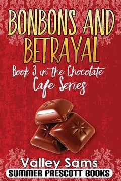 portada Bonbons and Betrayal: Book 3 in The Chocolate Cafe Series (en Inglés)