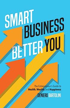 portada Smart Business, Better You: The Entrepreneur's Guide to Health, Wealth, and Happiness (en Inglés)