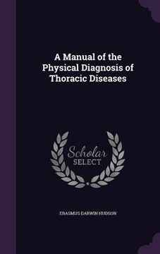 portada A Manual of the Physical Diagnosis of Thoracic Diseases (in English)