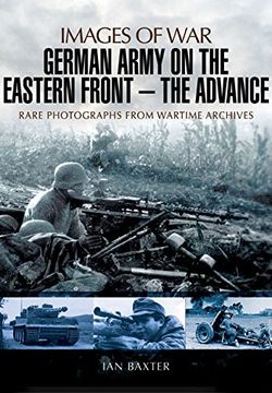portada German Army on the Eastern Front: The Advance: Images of war (en Inglés)