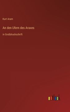 portada An den Ufern des Araxes: in Großdruckschrift (in German)