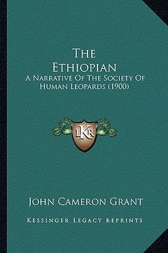 portada the ethiopian the ethiopian: a narrative of the society of human leopards (1900) a narrative of the society of human leopards (1900) (en Inglés)