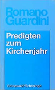 portada Guardini, Romano: Werke; Teil: Sachbereich Schriftauslegung und Verkündigung. Predigten zum Kirchenjahr / Ges. Und Hrsg. Von Werner Becker