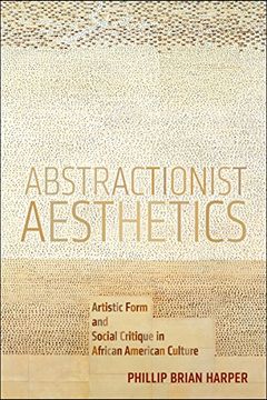 portada Abstractionist Aesthetics: Artistic Form and Social Critique in African American Culture (NYU Series in Social and Cultural Analysis)