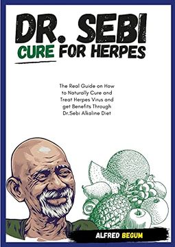 portada Dr. Sebi Cure for Herpes. The Real Guide on how to Naturally Cure and Treat Herpes Virus and get Benefits Through dr. Sebi Alkaline Diet (en Inglés)