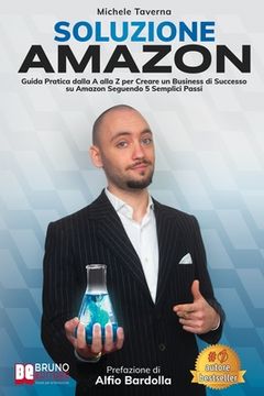 portada Soluzione Amazon: Guida Pratica Dalla A Alla Z Per Creare Un Business Di Successo Su Amazon Seguendo 5 Semplici Passi (en Italiano)