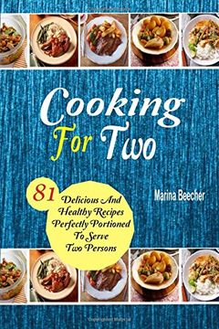 portada Cooking For Two: 81 Delicious and Healthy Recipes Perfectly Portioned to Serve Two Persons