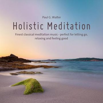 portada Holistic Meditation: Finest Classical Meditation Music - Perfect for Letting go, Relaxing and Feeling Good (en Alemán)