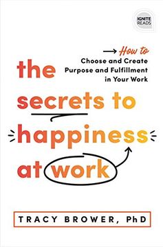 portada The Secrets to Happiness at Work: How to Choose and Create Purpose and Fulfillment in Your Work (Ignite Reads) 