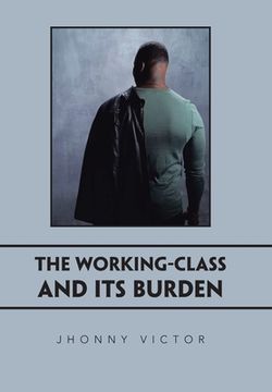 portada The Working-Class and Its Burden (en Inglés)