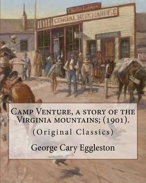 portada Camp Venture, a story of the Virginia mountains; (1901). By: George Cary Eggleston: (Original Classics) (in English)
