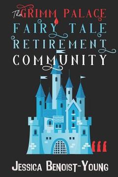 portada The Grimm Palace Fairy Tale Retirement Community (en Inglés)