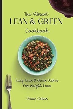 portada The Vibrant Lean & Green Cookbook: Easy Lean & Green Dishes for Weight Loss (in English)