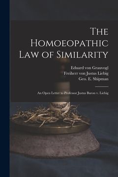 portada The Homoeopathic Law of Similarity: an Open Letter to Professor Justus Baron V. Liebig (en Inglés)